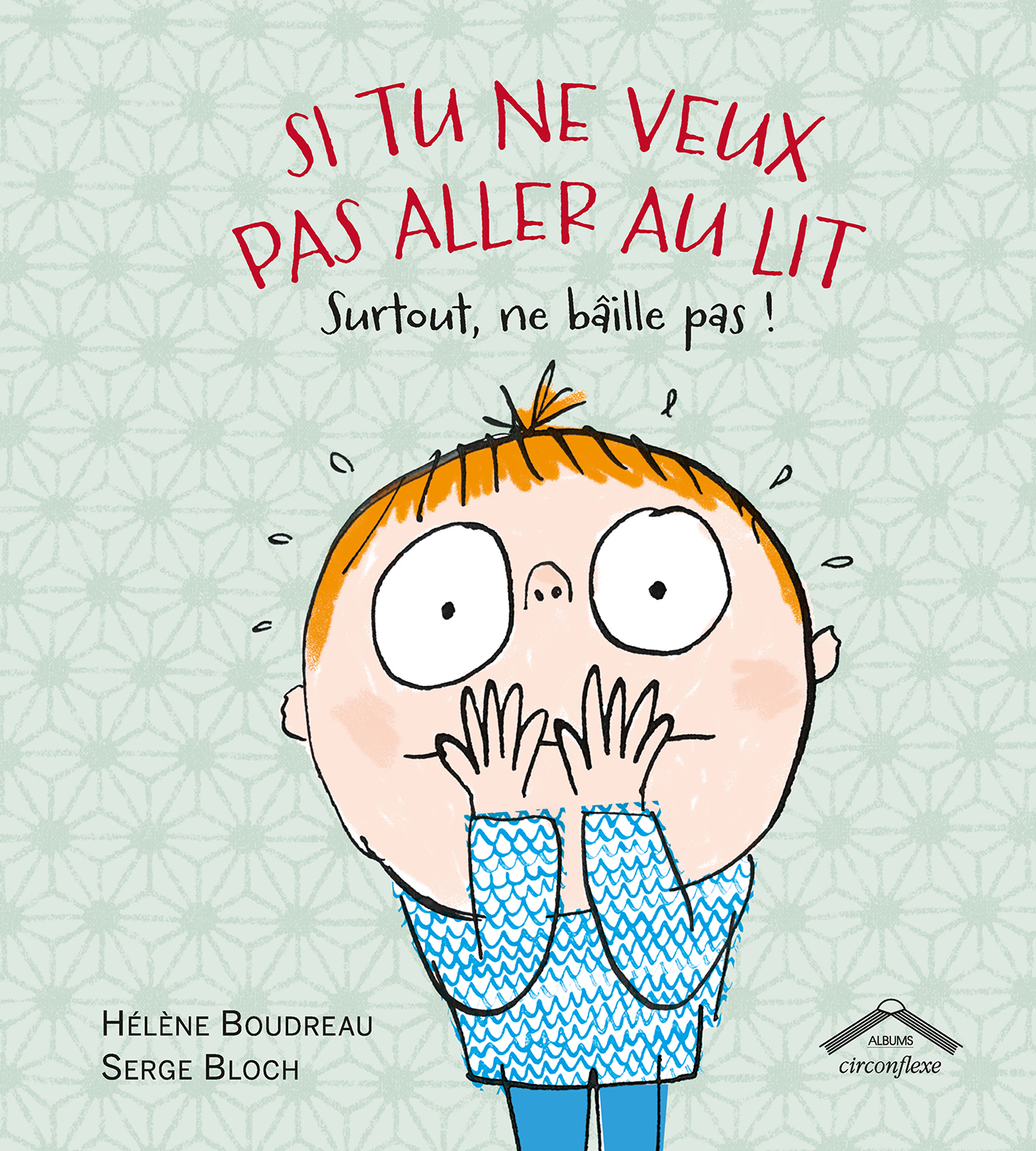 Si tu ne veux pas aller au lit surtout ne baille pas !