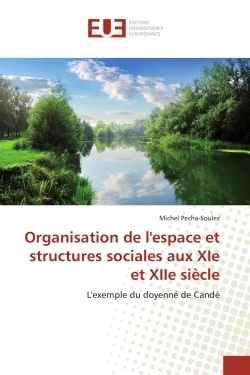 Organisation de l'espace et structures sociales aux XIe et XIIe siècle