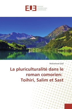 La pluriculturalite dans le roman comorien: Toihiri, Salim et Sast
