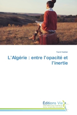 L'Algérie : entre l'opacité et l'inertie