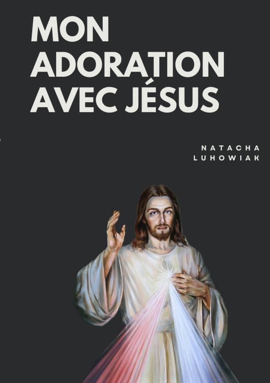 Mon adoration avec Jésus