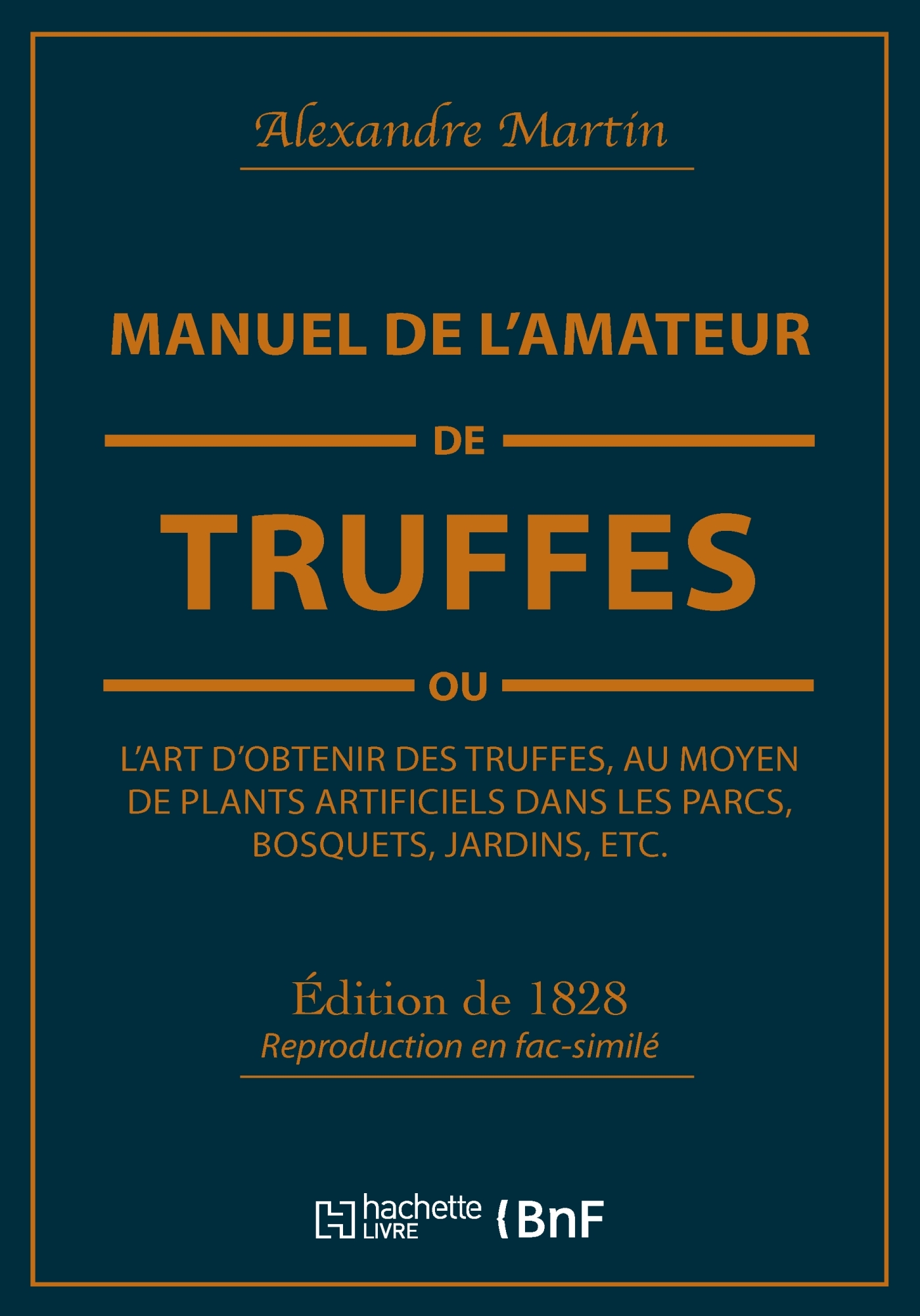 Manuel de l'amateur de truffes ou L'art d'obtenir des truffes, au moyen de plants artificiels