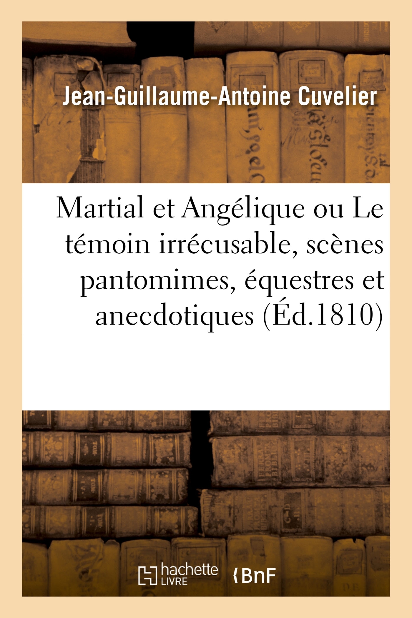 Martial et Angélique ou Le témoin irrécusable, scènes pantomimes, équestres et anecdotiques