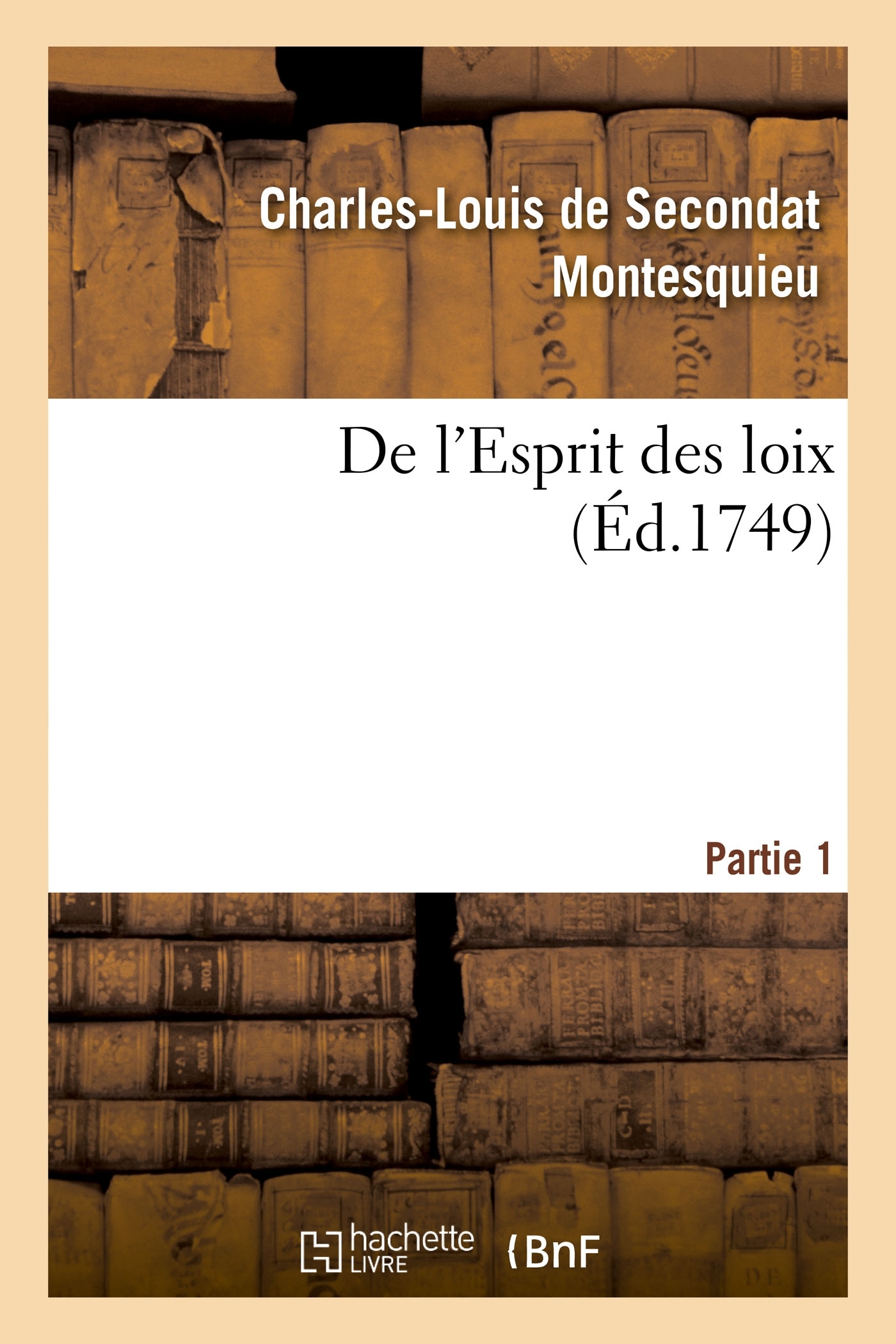 De l'Esprit des loix ou Du rapport que les loix doivent avoir avec la constitution
