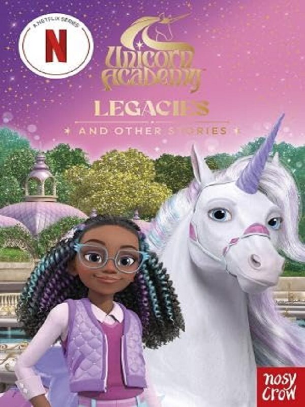 Unicorn Academy: Legacies and other stories