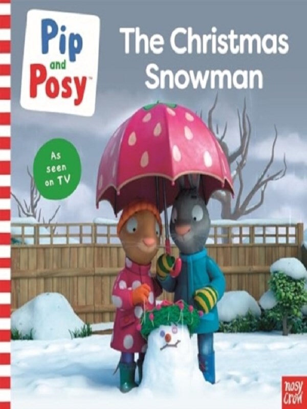 Pip and Posy: The Christmas Snowman (A TV tie-in picture book)