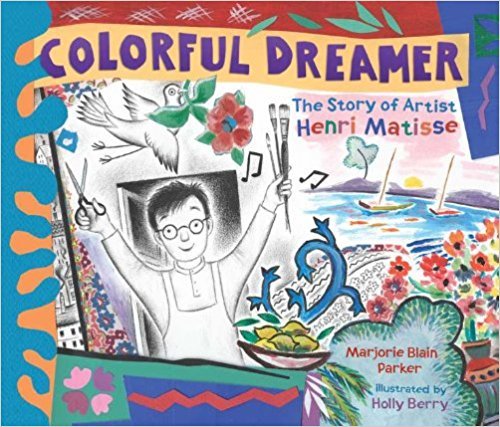 Colorful Dreamer The Story of Artist Henri Matisse /anglais