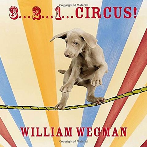 William Wegman 3-2-1 Circus! /anglais