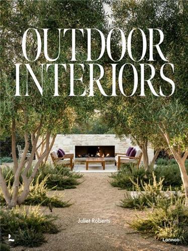 Outdoor Interiors Bringing style to your garden /anglais