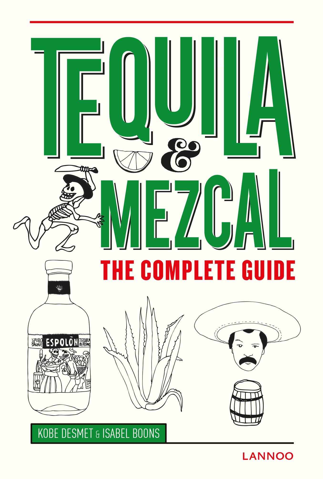 Tequila and Mezcal The Complete Guide /anglais