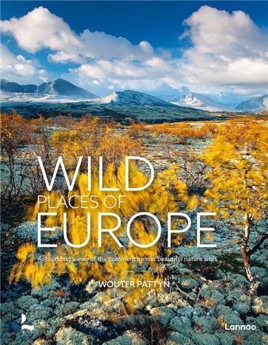 Wild Places of Europe Astounding views of the continent's most beautiful nature sites /anglais