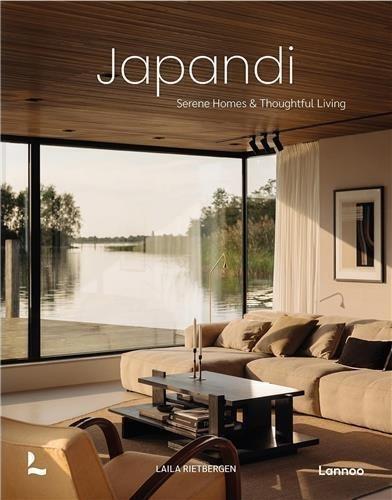 Japandi: Serene Homes and Thoughtful Living /anglais