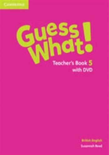 Guess what! level 5 teacher's book with dvd british english