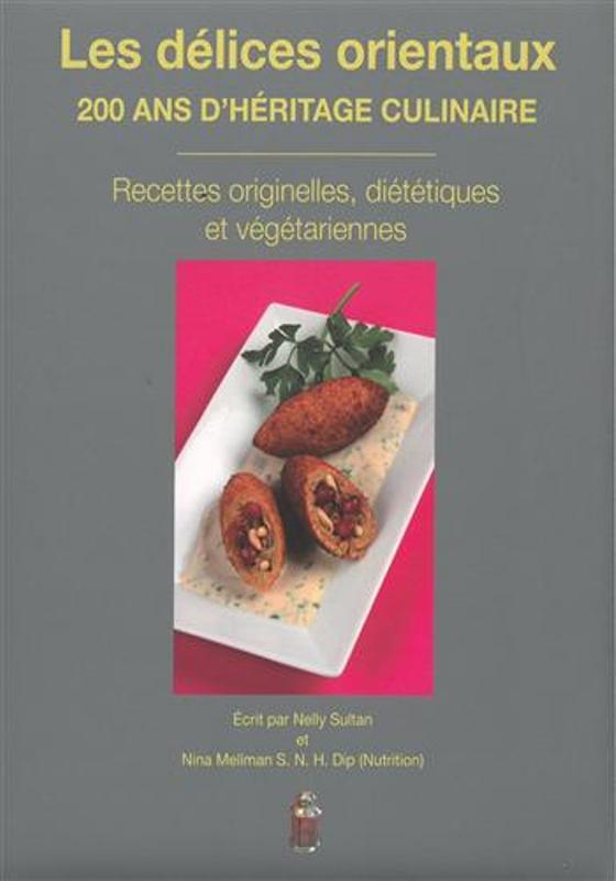 Les délices orientaux:200 ans d'héritage culinaire