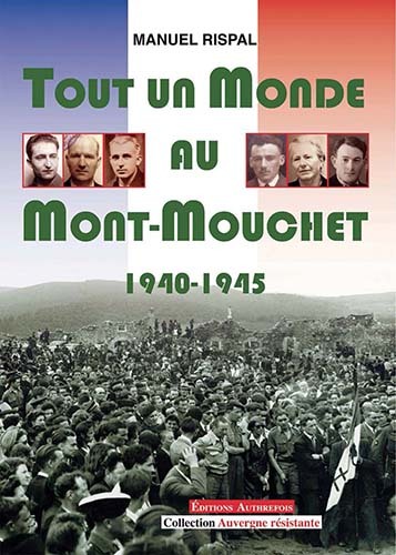 Tout un Monde au Mont-Mouchet 1940-1945