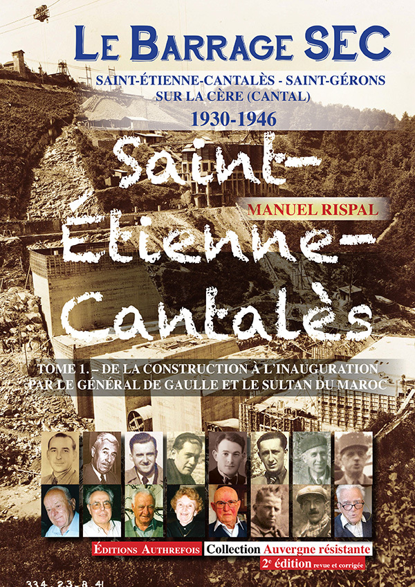 Le Barrage SEC Saint-Etienne-Cantalès 1930-1946 T1. De la construction à l'inauguration-2e édition r