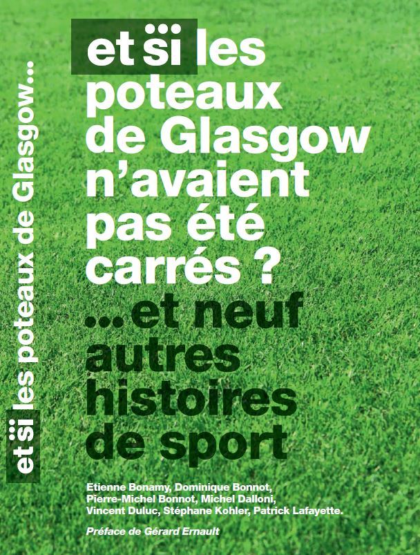 Et si les poteaux de Glasgow n'avaient pas été carrés et neuf autres histoires de sport.
