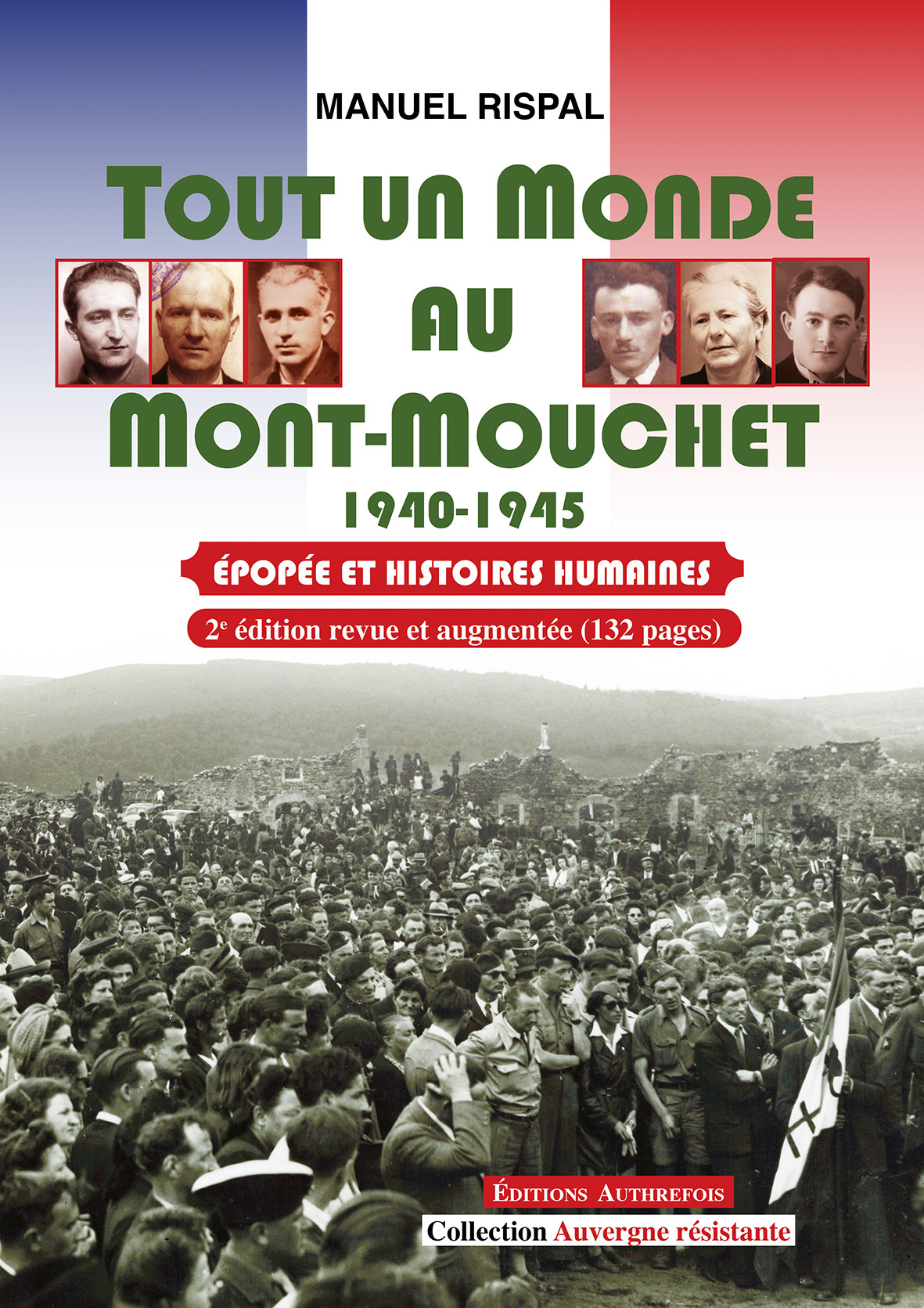 Tout un Monde au Mont-Mouchet 1940-1945 Épopée et histoires humaines
