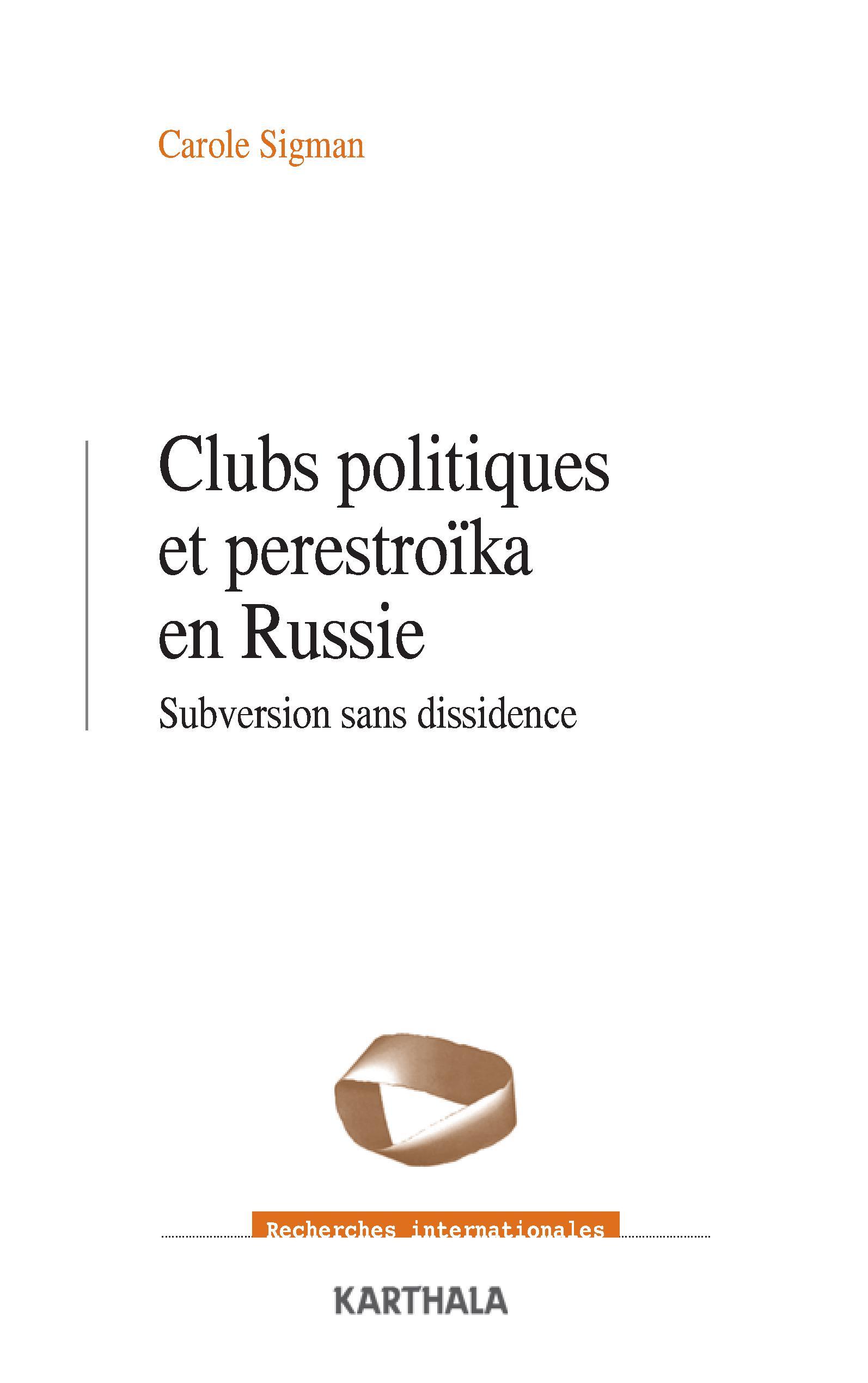 Clubs politiques et perestroïka en Russie - subversion sans dissidence