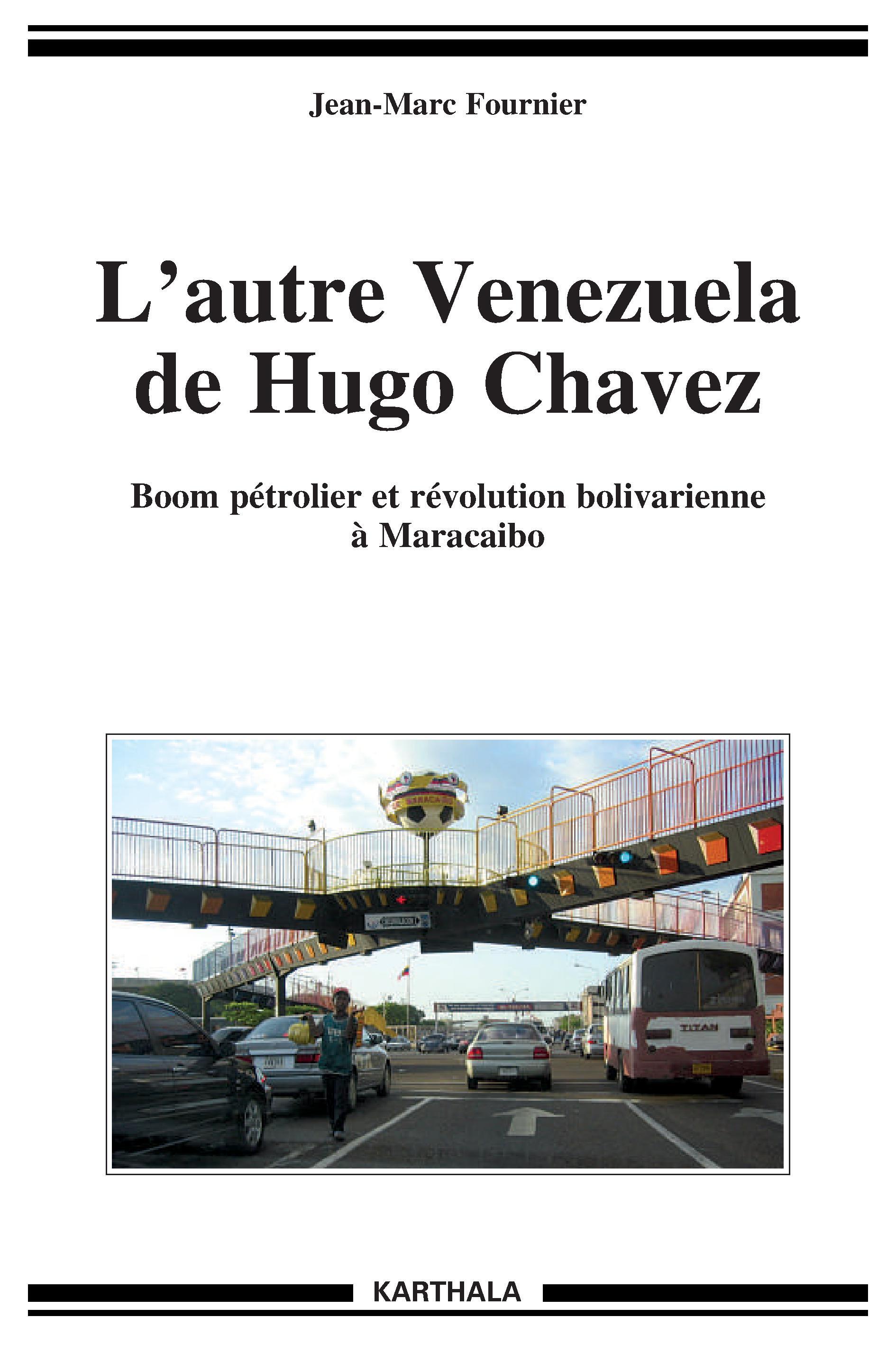 L'autre Venezuela de Hugo Chavez - boom pétrolier et révolution bolivarienne à Maracaibo