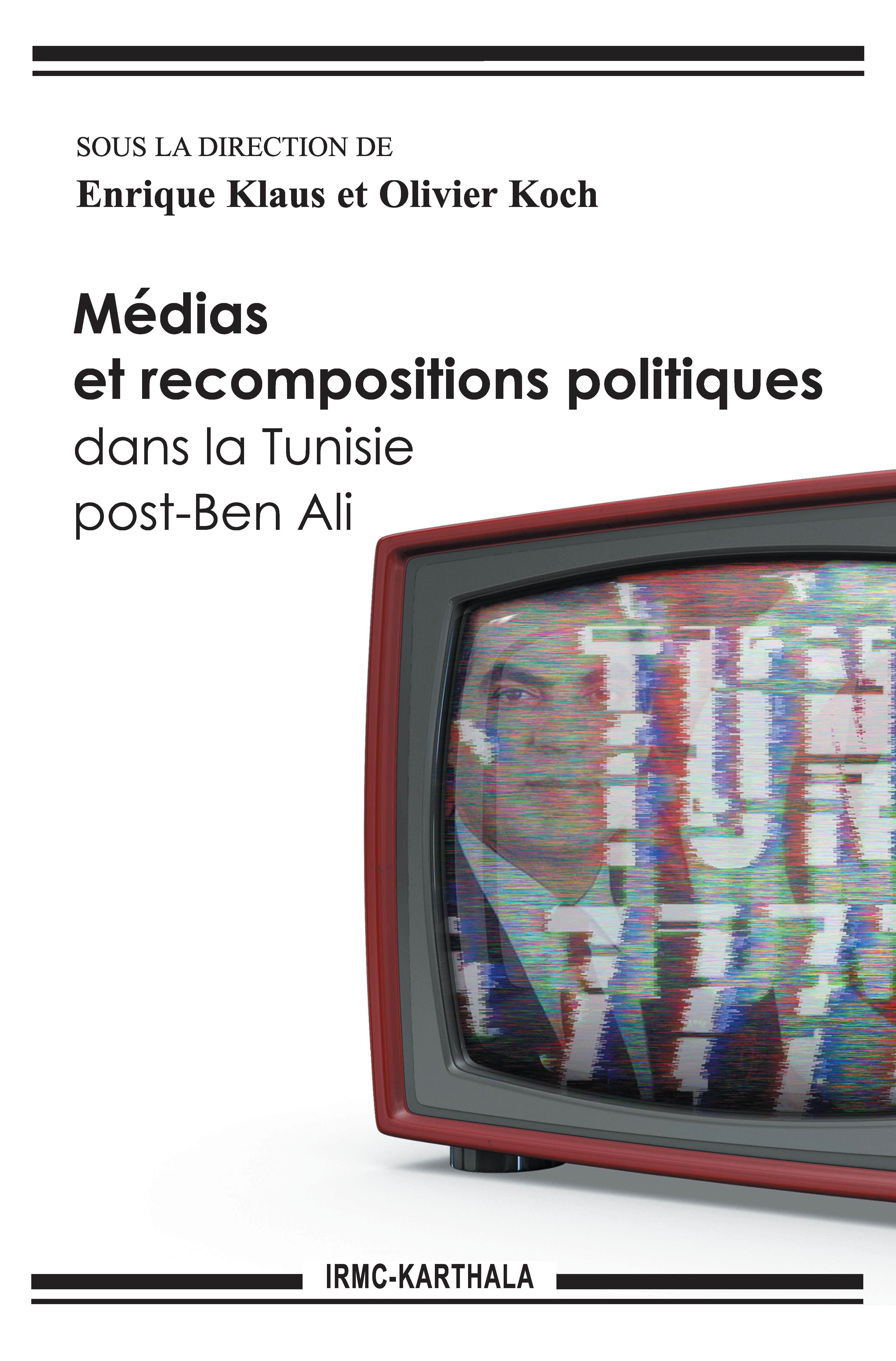 MEDIAS ET RECOMPOSITIONS POLITIQUES DANS LA TUNISIE POST-BEN ALI