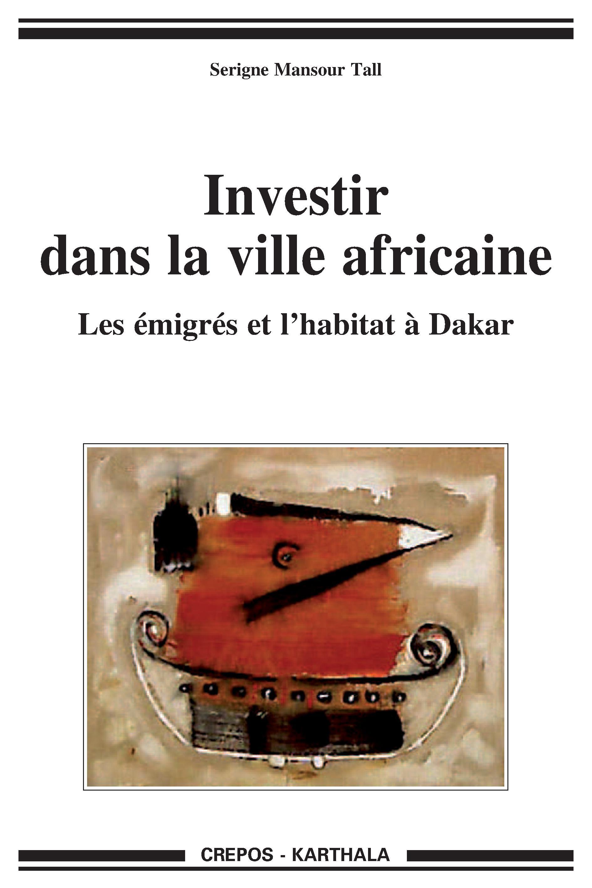 Investir dans la ville africaine - les émigrés et l'habitat à Dakar