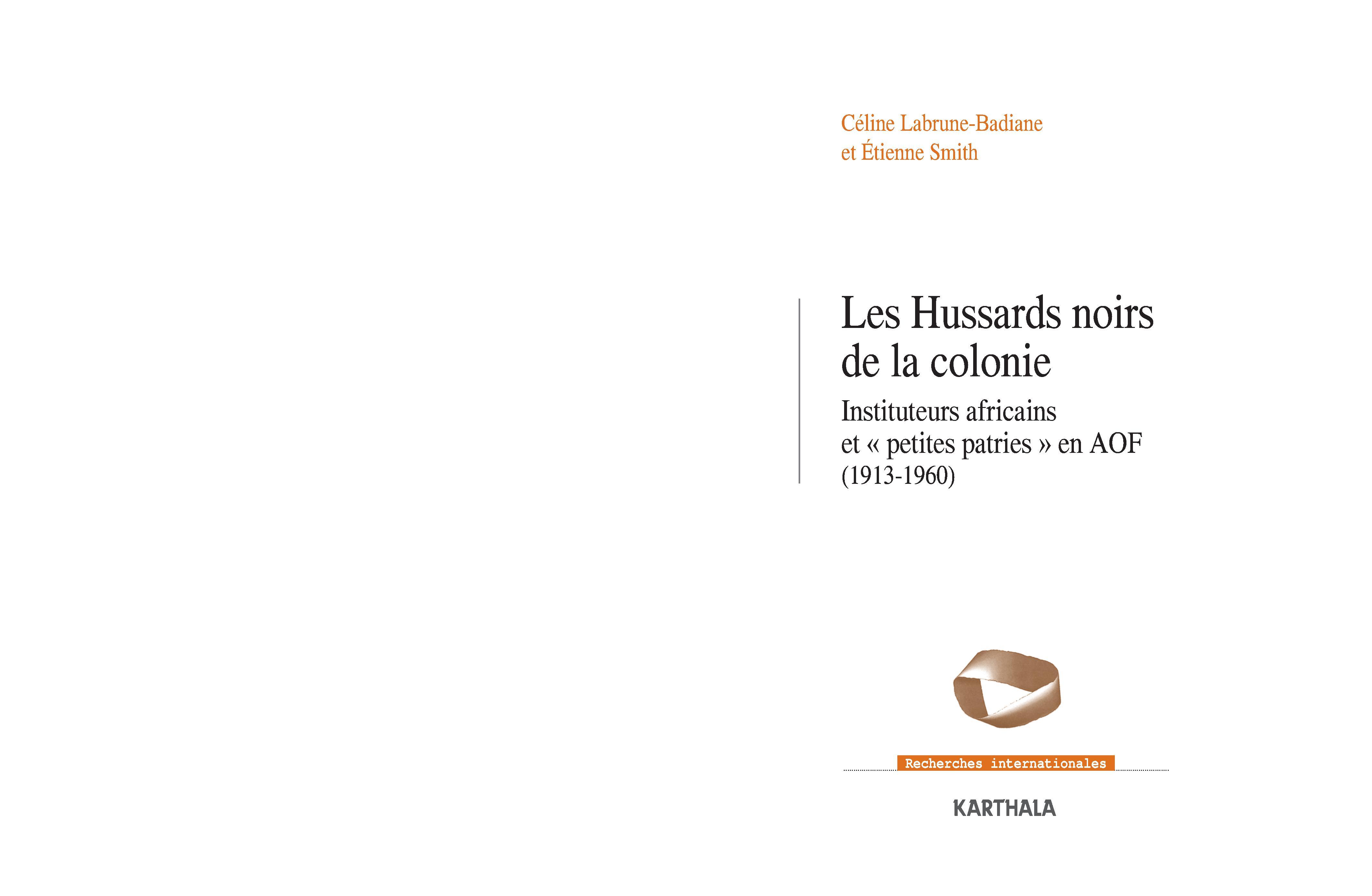 Les hussards noirs de la colonie - instituteurs africains et petites patries en AOF, 1913-1960