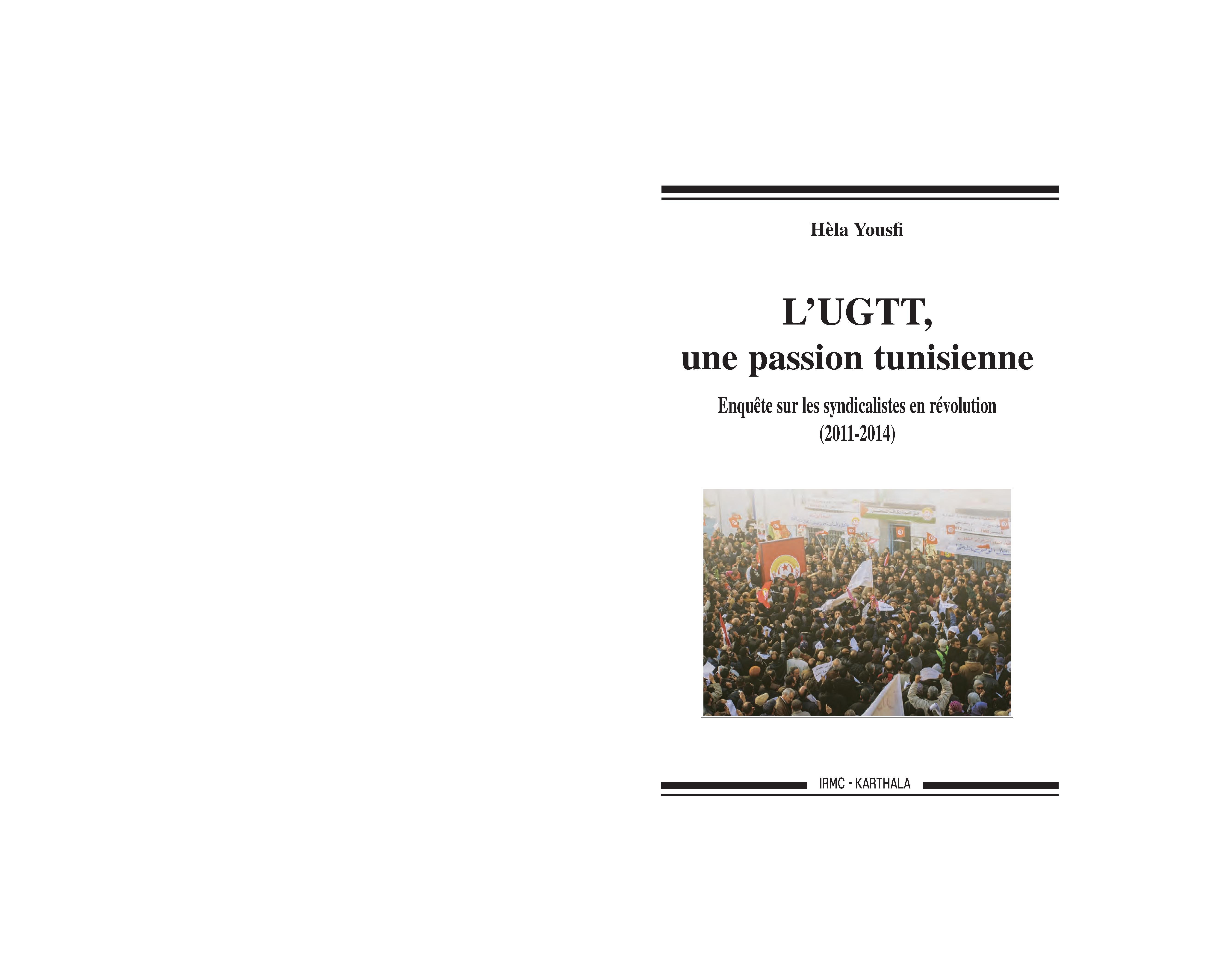 L'UGTT, une passion tunisienne - enquête sur les syndicalistes en révolution, 2011-2014