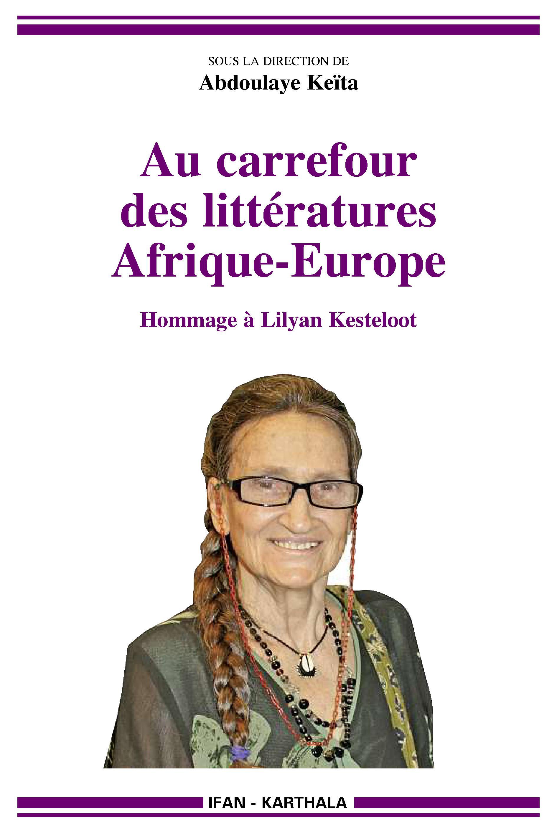 Au carrefour des littératures, Afrique-Europe - hommage à Lilyan Kesteloot