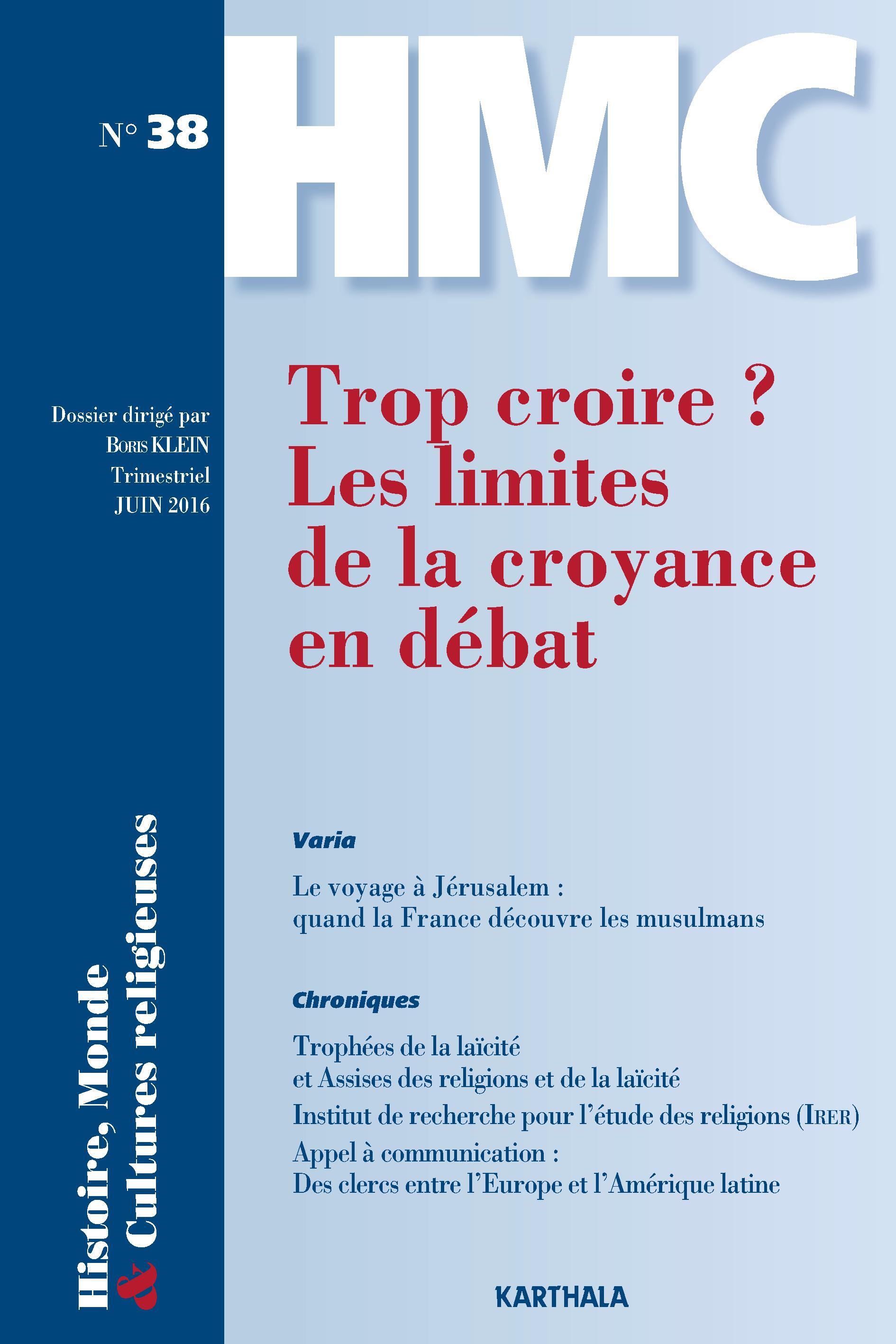 HISTOIRE, MONDE ET CULTURES RELIGIEUSES N-38 : TROP CROIRE ? LES LIMITES DE LA CROYANCE EN DEBAT