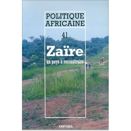 POLITIQUE AFRICAINE N-041, ZAIRE, UN PAYS A RECONSTRUIRE