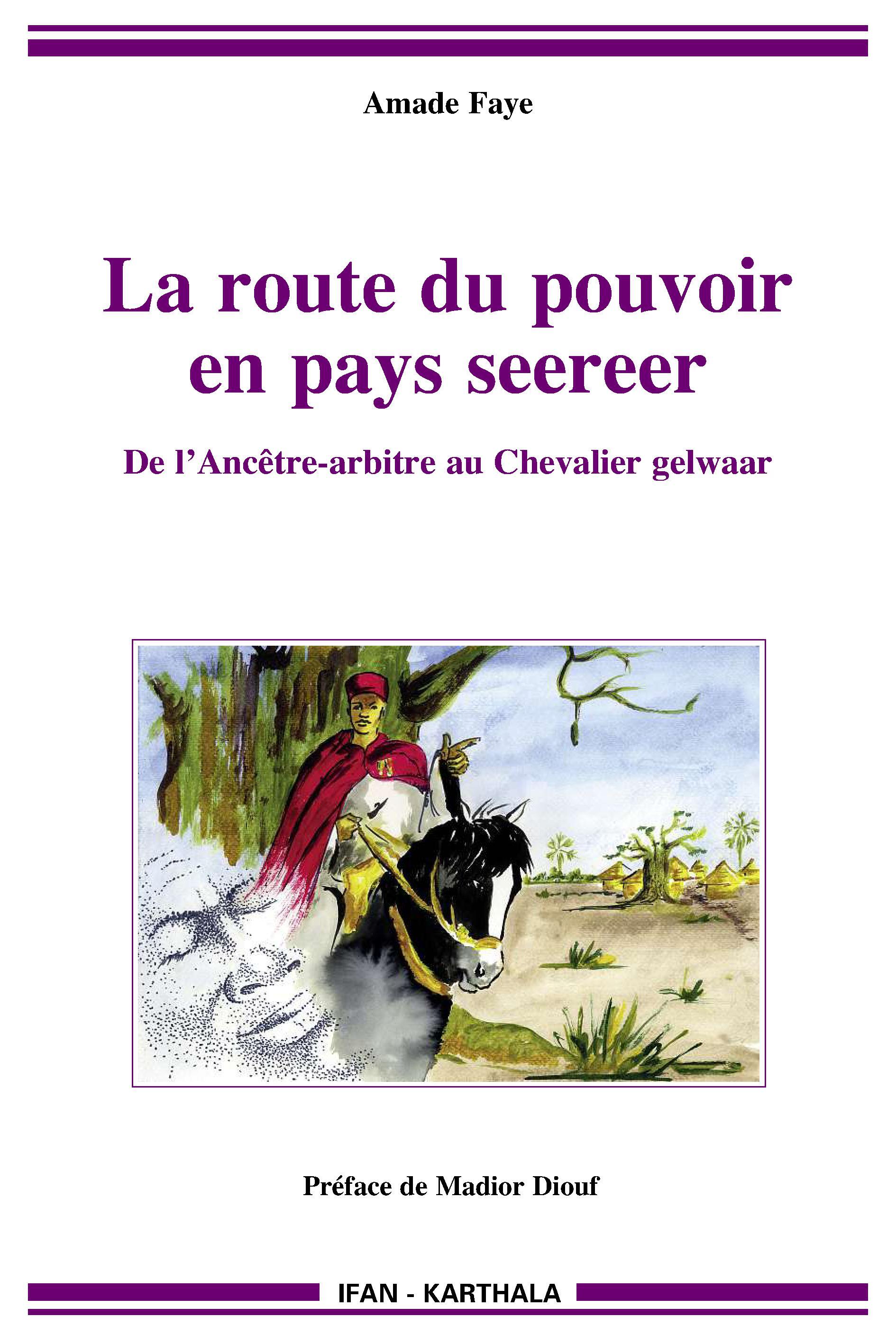 La route du pouvoir en pays seereer - de l'ancêtre-arbitre au chevalier gelwaar