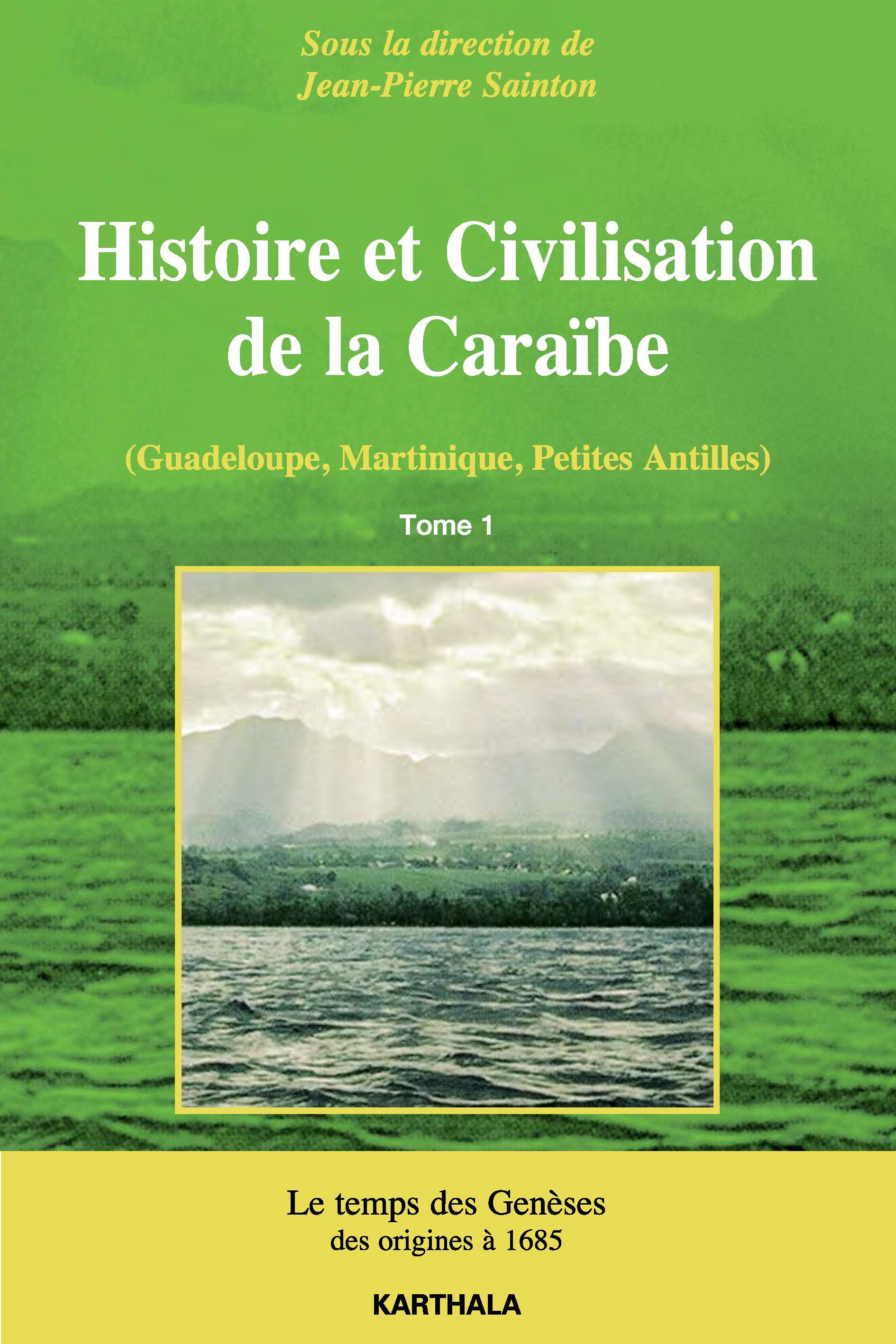 Histoire et civilisation de la Caraïbe - Guadeloupe, Martinique, Petites Antilles
