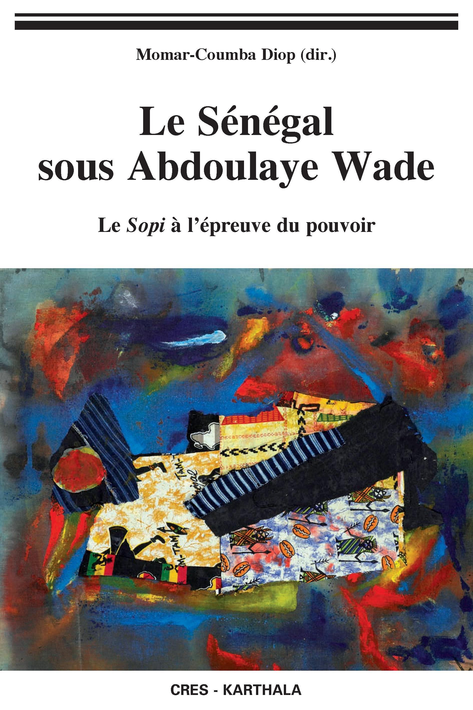 Le Sénégal sous Abdoulaye Wade - le sopi à l'épreuve du pouvoir