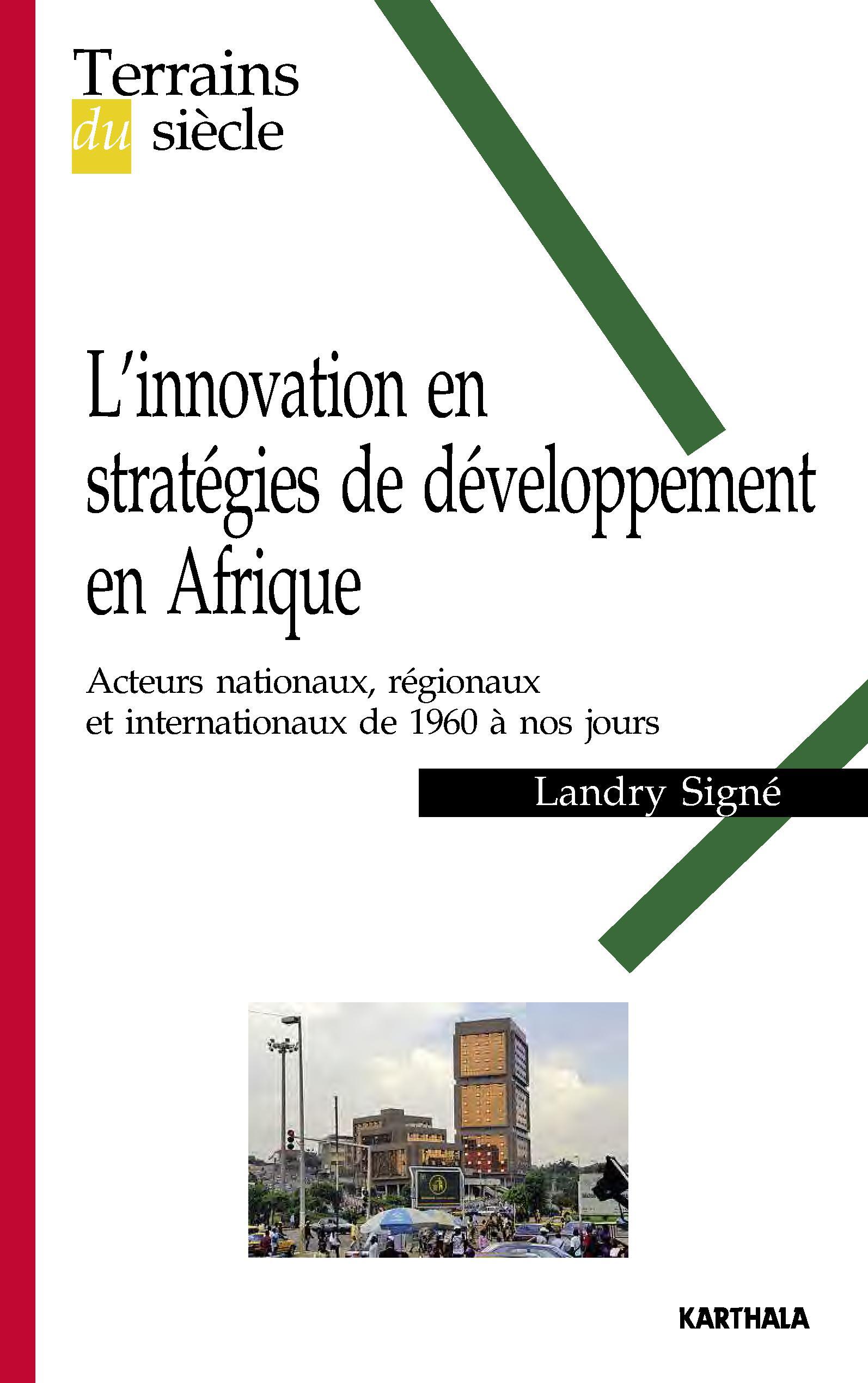 L'innovation en stratégies de développement en Afrique - acteurs nationaux, régionaux et internationaux de 1960 à nos jours