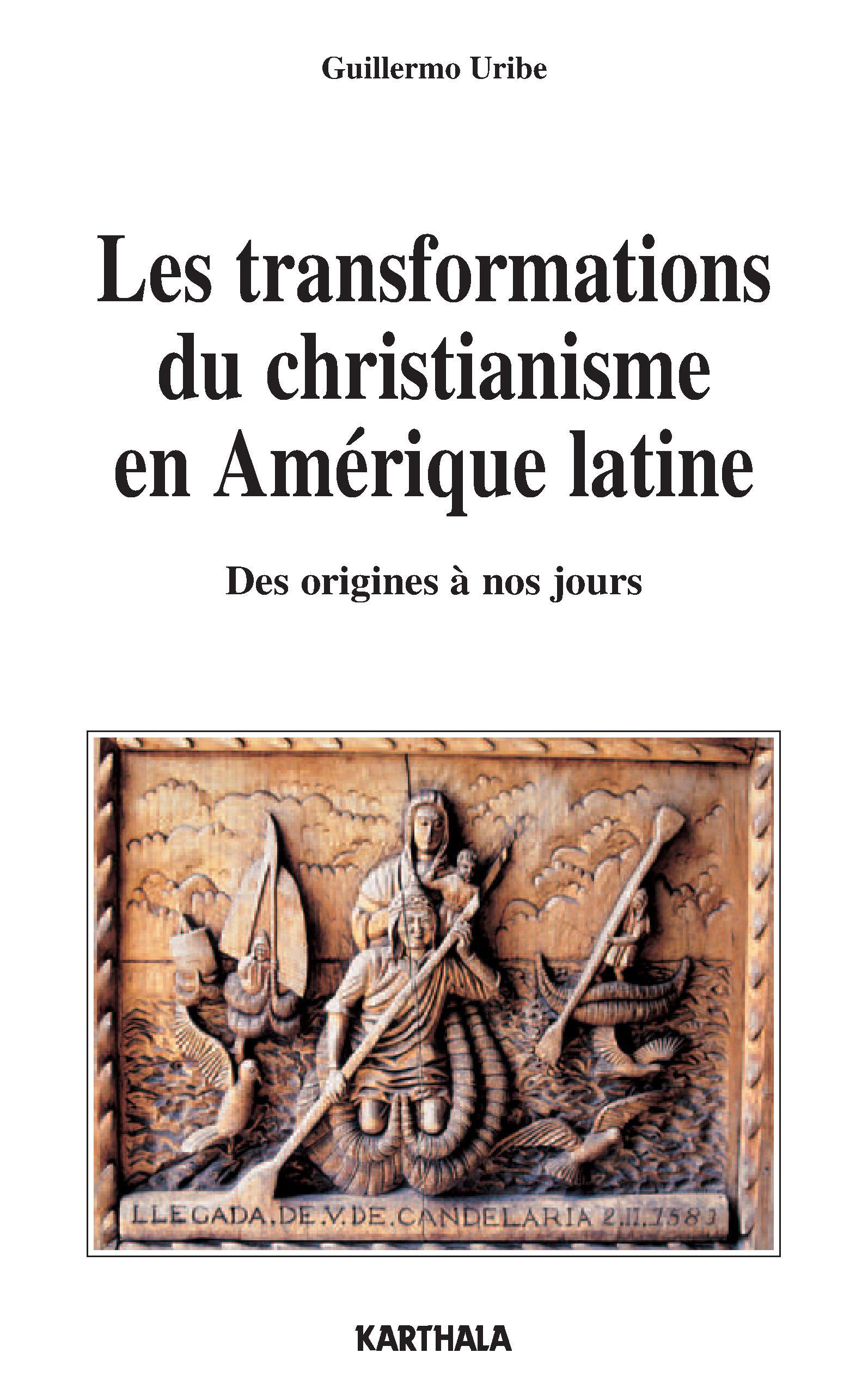 Les transformations du christianisme en Amérique latine - des origines à nos jours