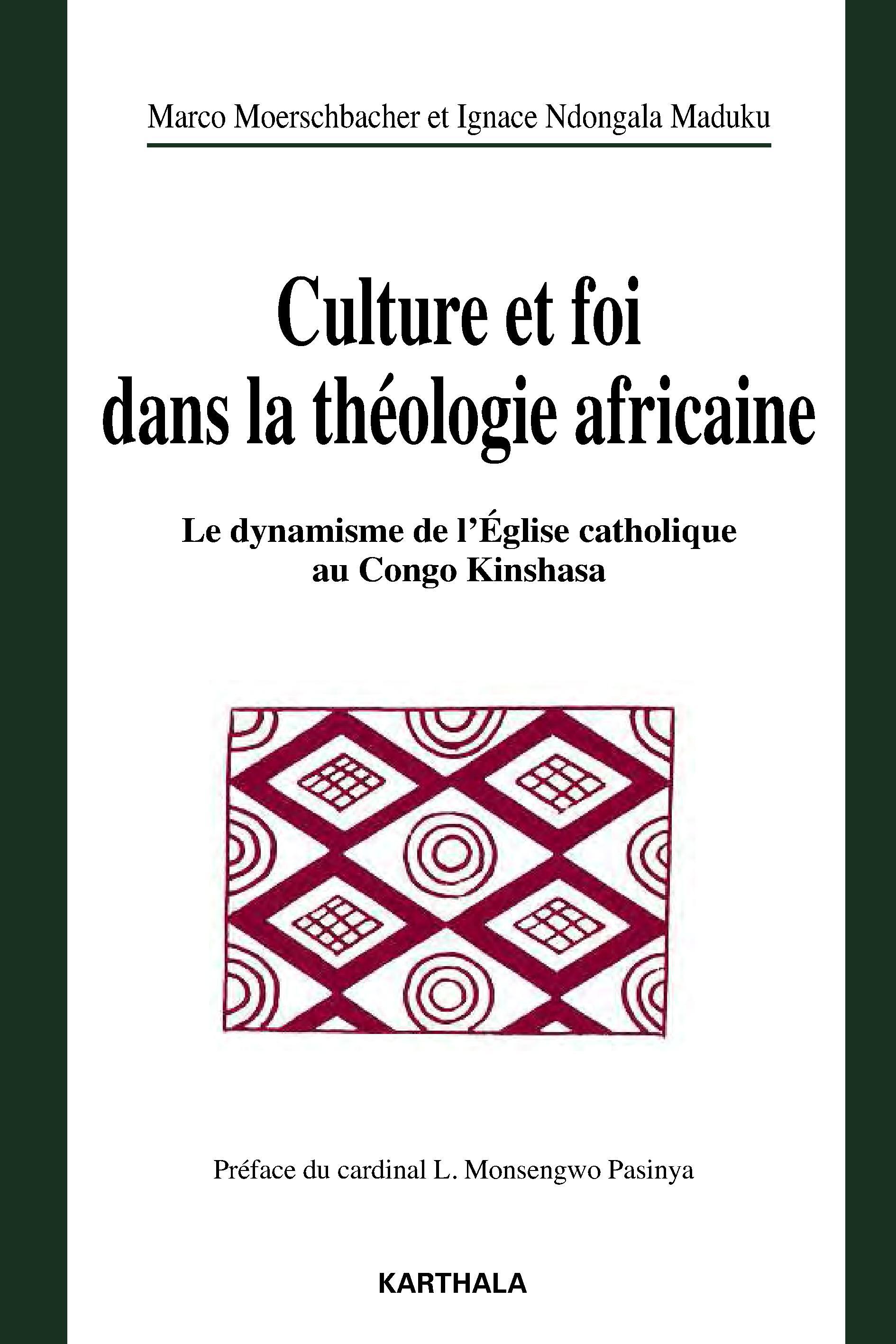 Culture et foi dans la théologie africaine - le dynamisme de l'Église catholique au Congo Kinshasa...