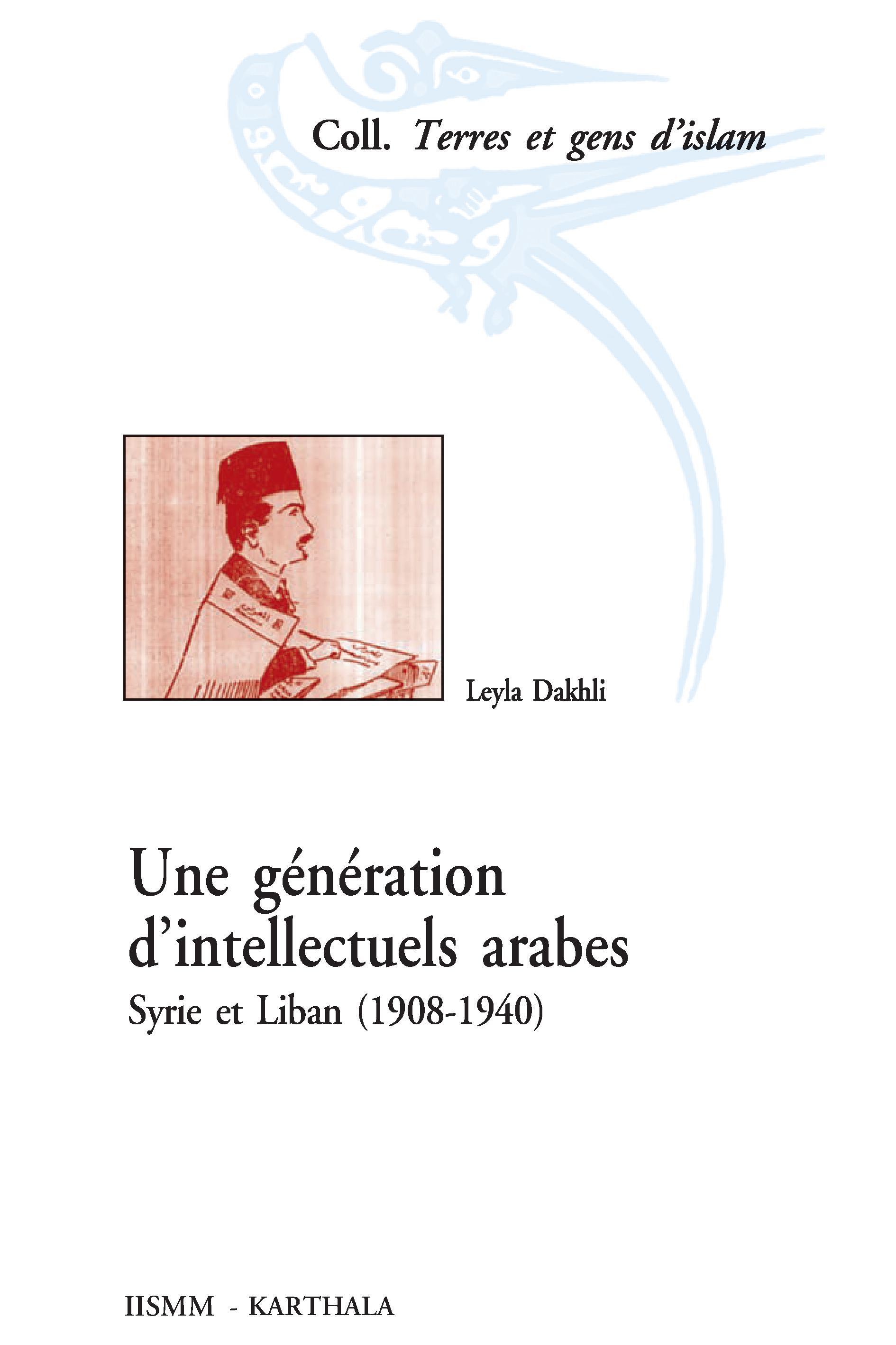 Une génération d'intellectuels arabes - Syrie et Liban, 1908-1940
