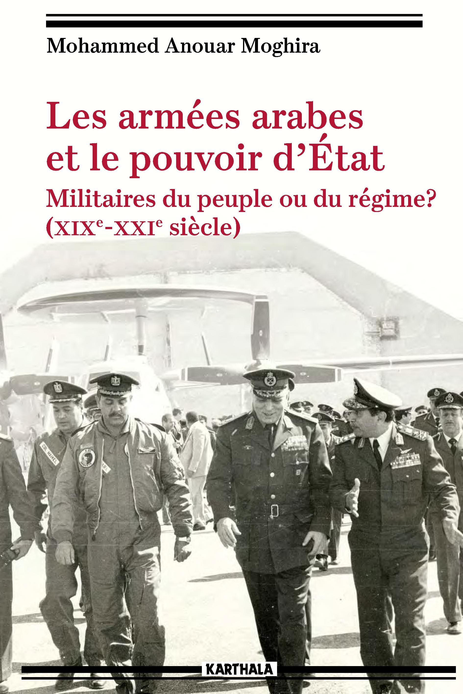 Les armées arabes et le pouvoir d'État - militaires du peuple ou du régime ?