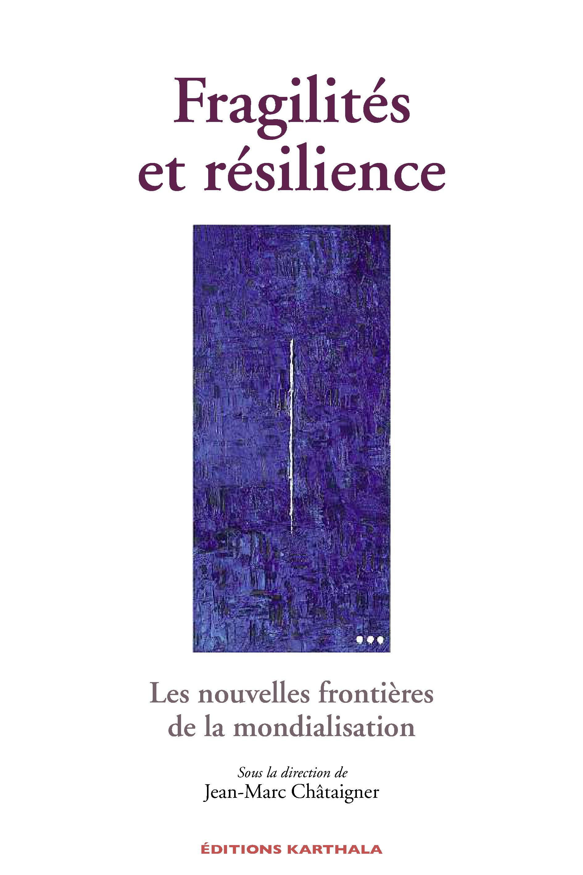 Fragilités et résilience - les nouvelles frontières de la mondialisation