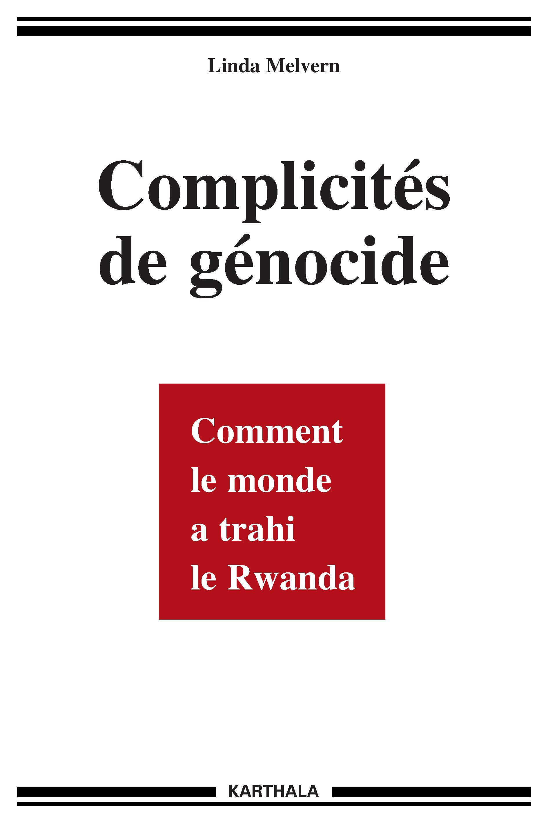 Complicités de génocide - comment le monde a trahi le Rwanda