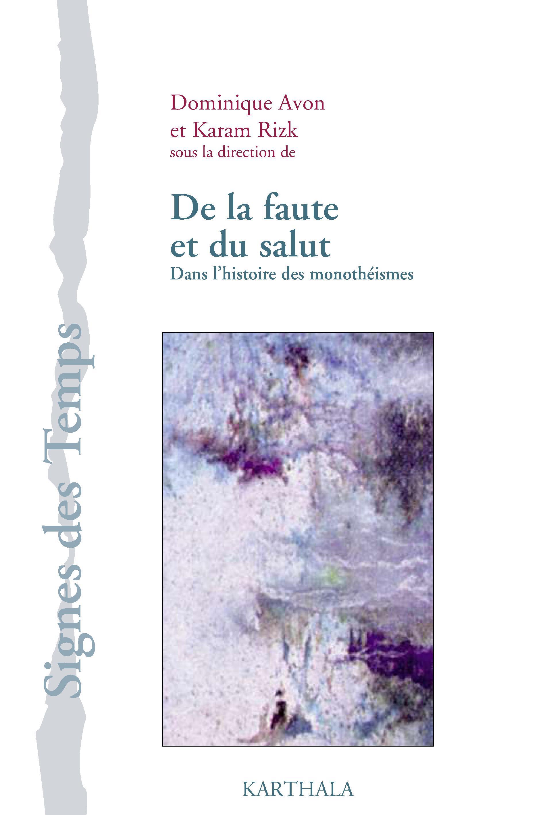De la faute et du salut dans l'histoire des monothéismes - actes de colloques en histoire comparée