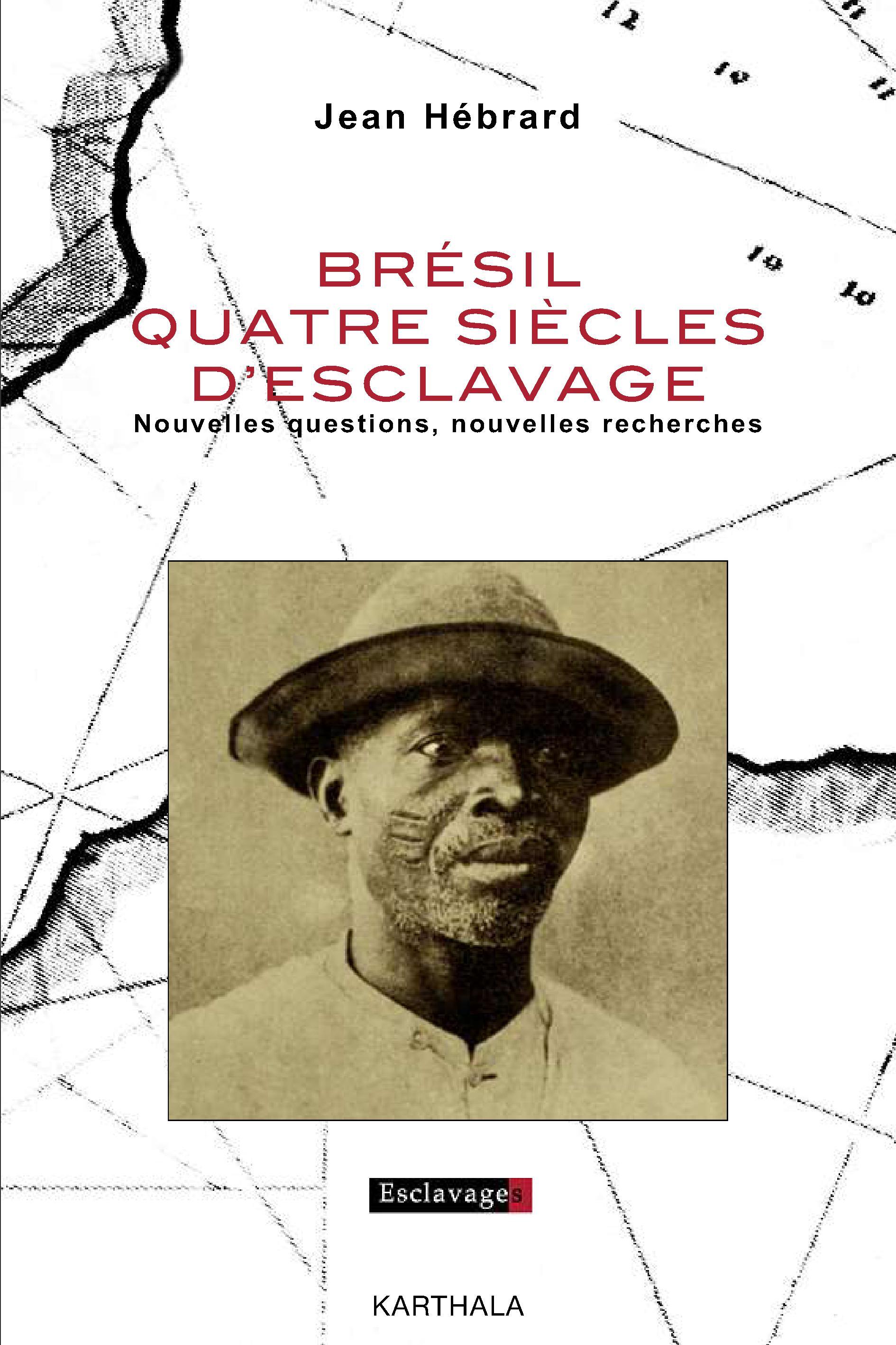 Brésil, quatre siècles d'esclavage - nouvelles questions, nouvelles recherches