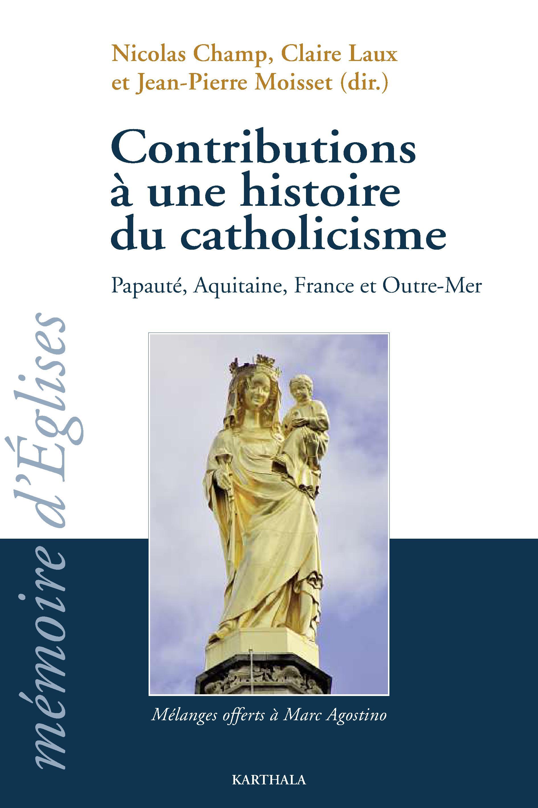 Contributions à une histoire du catholicisme - papauté, Aquitaine, France et Outre-mer