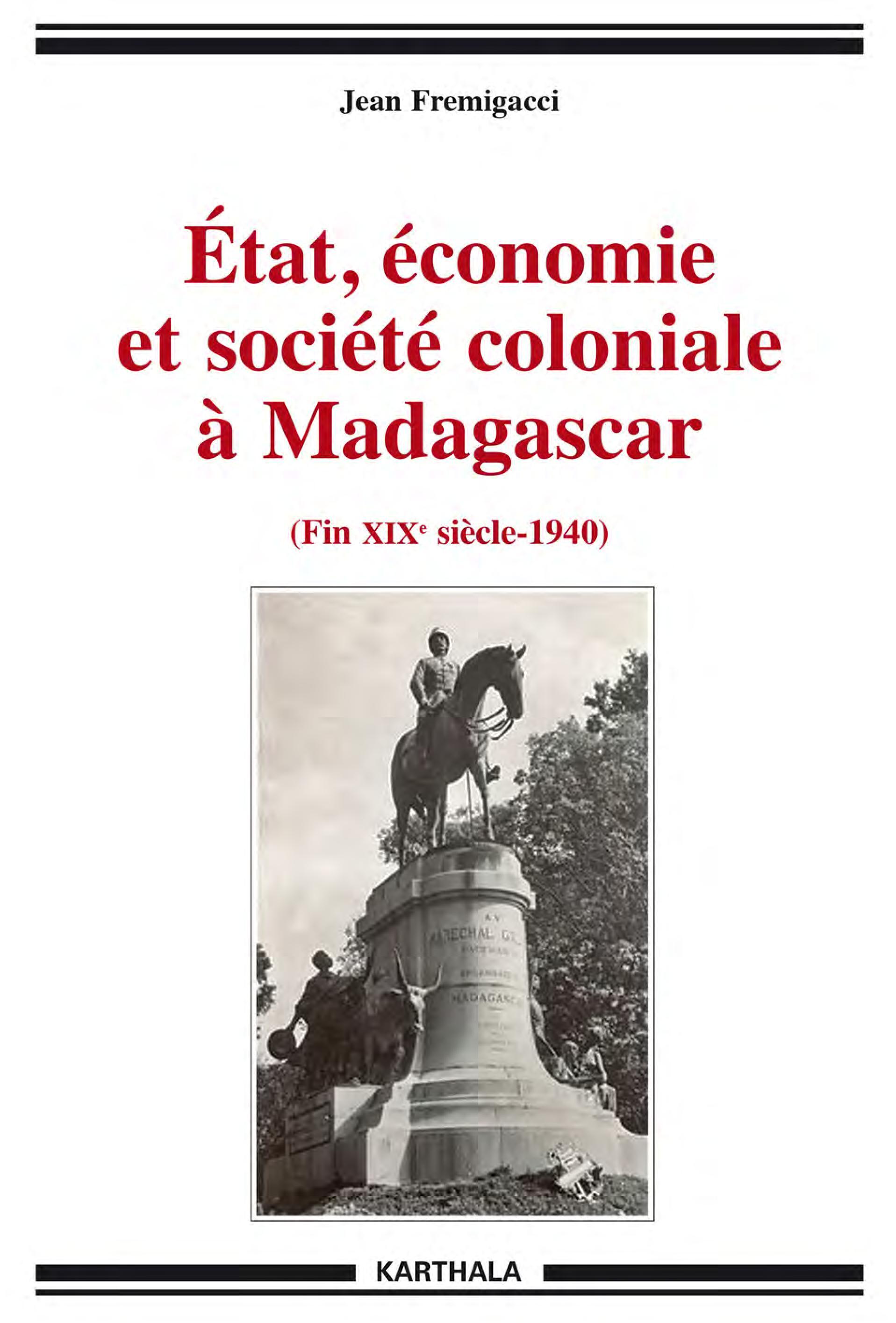 État, économie et société coloniale à Madagascar - de la fin du XIXe siècle aux années 1940