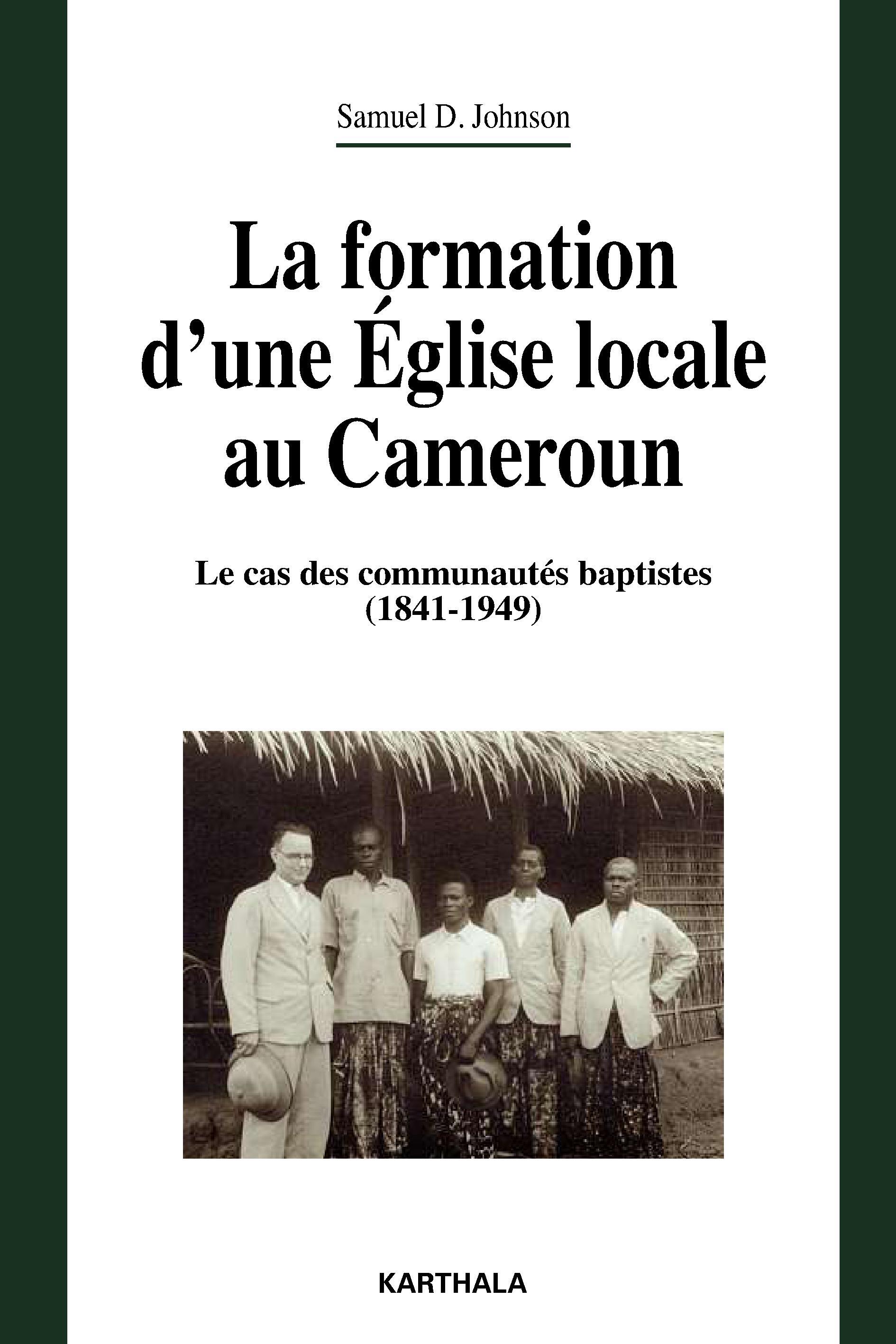 La formation d'une Église locale au Cameroun - le cas des communautés baptistes, 1841-1949