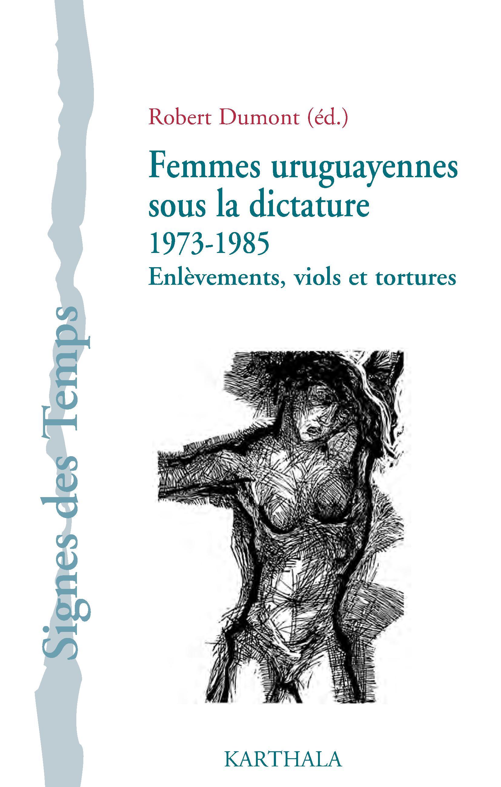 FEMMES URUGUAYENNES SOUS LA DICTATURE 1973-1985, ENLEVEMENTS, VIOLS ET TORTURES