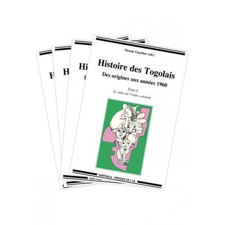 HISTOIRE DES TOGOLAIS, DES ORIGINES AUX ANNEES 1960 (INTEGRALE 4 TOMES)