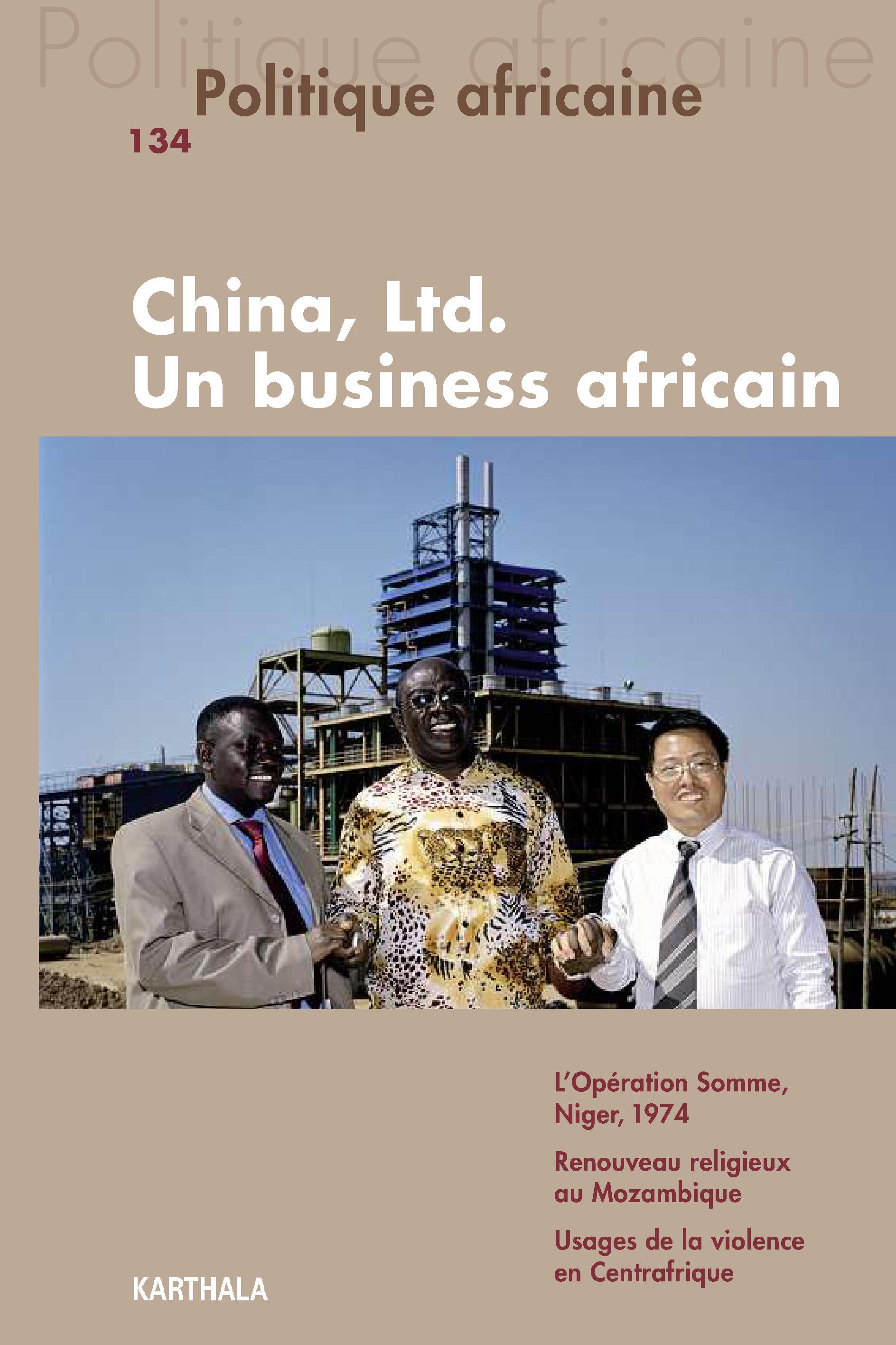 POLITIQUE AFRICAINE N-134 CHINA, LTD, UN BUSINESS AFRICAIN