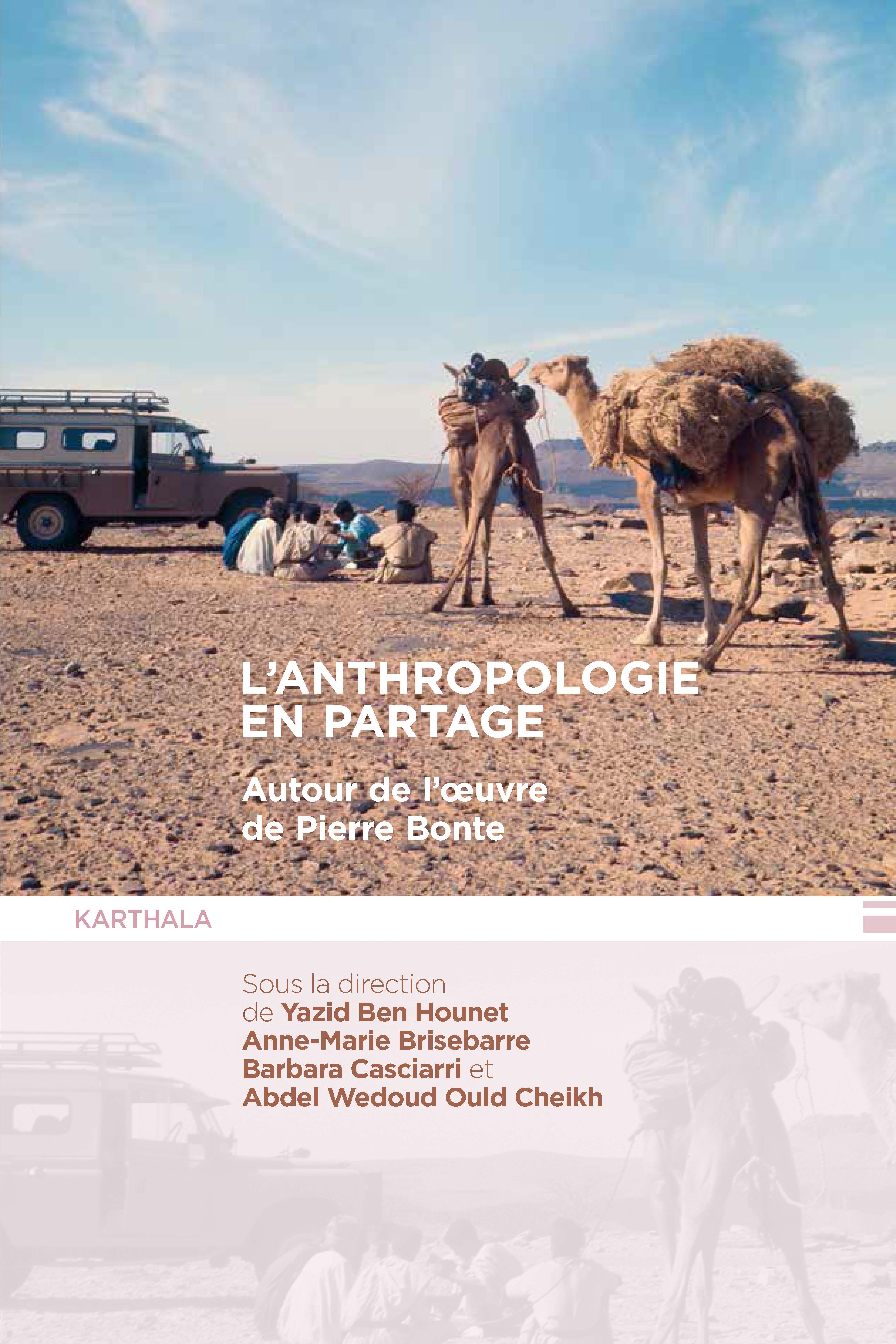 ANTHROPOLOGIE EN PARTAGE, AUTOUR DE L'OEUVRE DE PIERRE BONTE